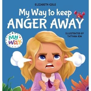 My Way to Keep Anger Away: Children's Book about Anger Management and Kids Big E